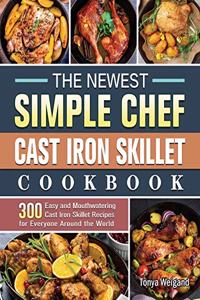The Newest Simple Chef Cast Iron Skillet Cookbook