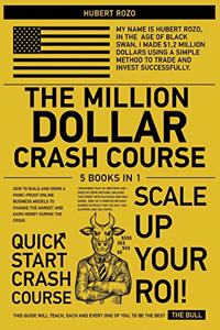 The Million-Dollar Crash Course [5 in 1]: How to Build and Grow a Panic-Proof Online Business Models to Change the Market and Earn Money During the Crisis