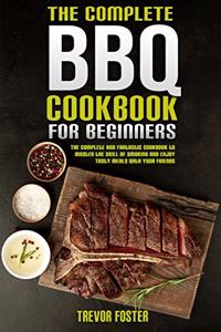 The Complete BBQ Cookbook For Beginners