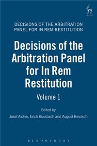 Decisions of the Arbitration Panel for In Rem Restitution, Volume 1