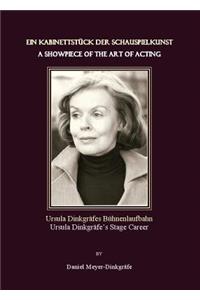 Ein Kabinettstã1/4ck Der Schauspielkunst / A Showpiece of the Art of Acting: Ursula Dinkgräfes Bã1/4hnenlaufbahn / Ursula Dinkgräfeâ (Tm)S Stage Career