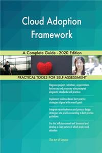 Cloud Adoption Framework A Complete Guide - 2020 Edition