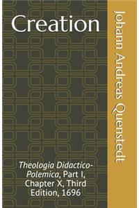 Creation: Theologia Didactico-Polemica, Part I, Chapter X, Third Edition, 1696