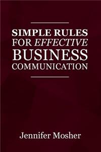 Simple Rules for Effective Business Communication