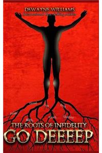 The Roots of Infidelity Go Deeeep