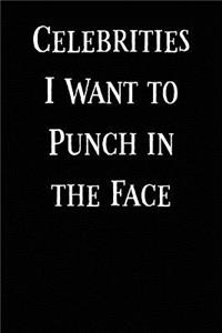Celebrities I Want to Punch in the Face