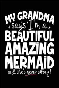 My Grandma Says I'm A Beautiful Amazing Mermaid And She's Never Wrong!