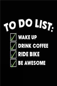 To Do List Wake Up Drink Coffee Ride Bike Be Awesome