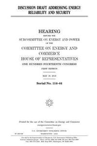 Discussion draft addressing energy reliability and security