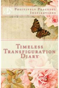 Timeless Transfiguration Diary