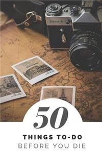 50 Things To Do Before You Die