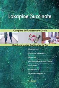 Loxapine Succinate; Complete Self-Assessment Guide