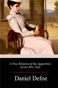 True Relation of the Apparition of one Mrs. Veal