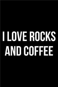 I Love Rocks and Coffee