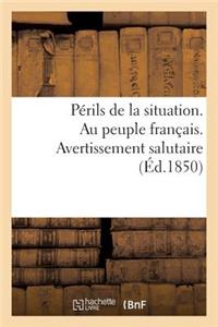 Périls de la Situation. Au Peuple Français. Avertissement Salutaire