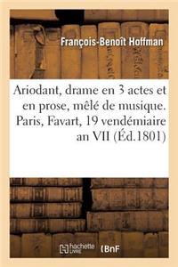 Ariodant, Drame En 3 Actes Et En Prose, Mêlé de Musique. Paris, Favart, 19 Vendémiaire an VII