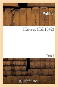 Oeuvres de J.-B. Poquelin de Molière. Tome 4