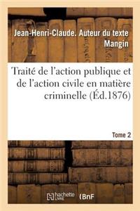 Traité de l'Action Publique Et de l'Action Civile En Matière Criminelle. Tome 2