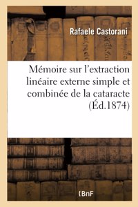 Mémoire Sur l'Extraction Linéaire Externe Simple Et Combinée de la Cataracte