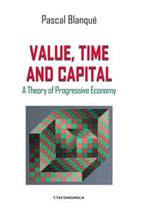 Value, Time and Capital: A Theory of Progressive Economy