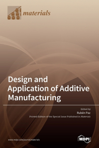 Design and Application of Additive Manufacturing
