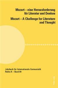 Mozart - eine Herausforderung fuer Literatur und Denken / Mozart - A Challenge for Literature and Thought