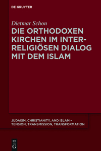 Die orthodoxen Kirchen im interreligiösen Dialog mit dem Islam