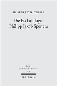 Die Eschatologie Philipp Jakob Speners