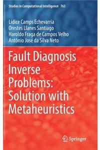 Fault Diagnosis Inverse Problems: Solution with Metaheuristics