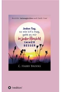 Jeden Tag, so wie ich's mag, geht es mir in jeder Hinsicht immer besser