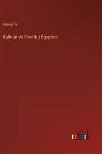 Bulletin de l'Institut Égyptien