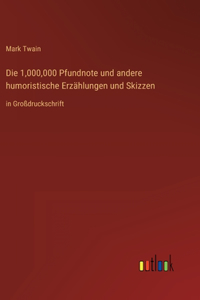 Die 1,000,000 Pfundnote und andere humoristische Erzählungen und Skizzen