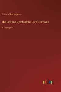 Life and Death of the Lord Cromwell