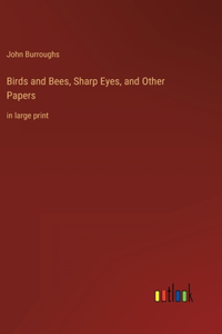 Birds and Bees, Sharp Eyes, and Other Papers