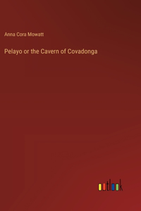 Pelayo or the Cavern of Covadonga