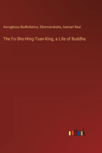 Fo-Sho-Hing-Tsan-King, a Life of Buddha