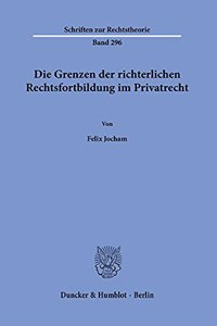 Die Grenzen Der Richterlichen Rechtsfortbildung Im Privatrecht