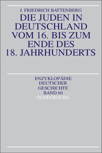 Die Juden in Deutschland Vom 16. Bis Zum Ende Des 18. Jahrhunderts