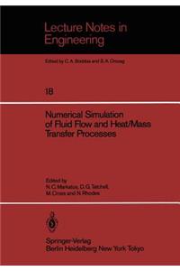 Numerical Simulation of Fluid Flow and Heat/Mass Transfer Processes
