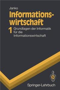 Informationswirtschaft 1: Grundlagen Der Informatik Fur Die Informationswirtschaft