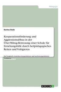 Kooperationsförderung und Aggressionsabbau in der Über-Mittag-Betreuung einer Schule für Erziehungshilfe durch heilpädagogisches Reiten und Voltigieren