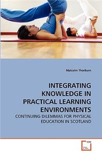 Integrating Knowledge in Practical Learning Environments