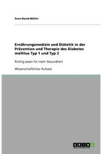 Ernährungsmedizin und Diätetik in der Prävention und Therapie des Diabetes mellitus Typ 1 und Typ 2