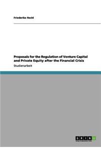 Proposals for the Regulation of Venture Capital and Private Equity after the Financial Crisis