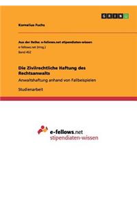 Die Zivilrechtliche Haftung des Rechtsanwalts