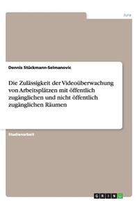 Zulässigkeit der Videoüberwachung von Arbeitsplätzen mit öffentlich zugänglichen und nicht öffentlich zugänglichen Räumen