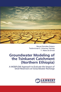 Groundwater Modeling of the Tsinkanet Catchment (Northern Ethiopia)