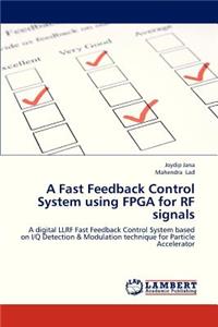 Fast Feedback Control System Using FPGA for RF Signals