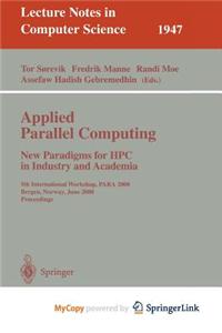 Applied Parallel Computing. New Paradigms for HPC in Industry and Academia