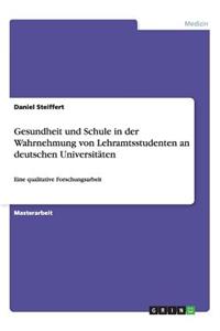 Gesundheit und Schule in der Wahrnehmung von Lehramtsstudenten an deutschen Universitäten